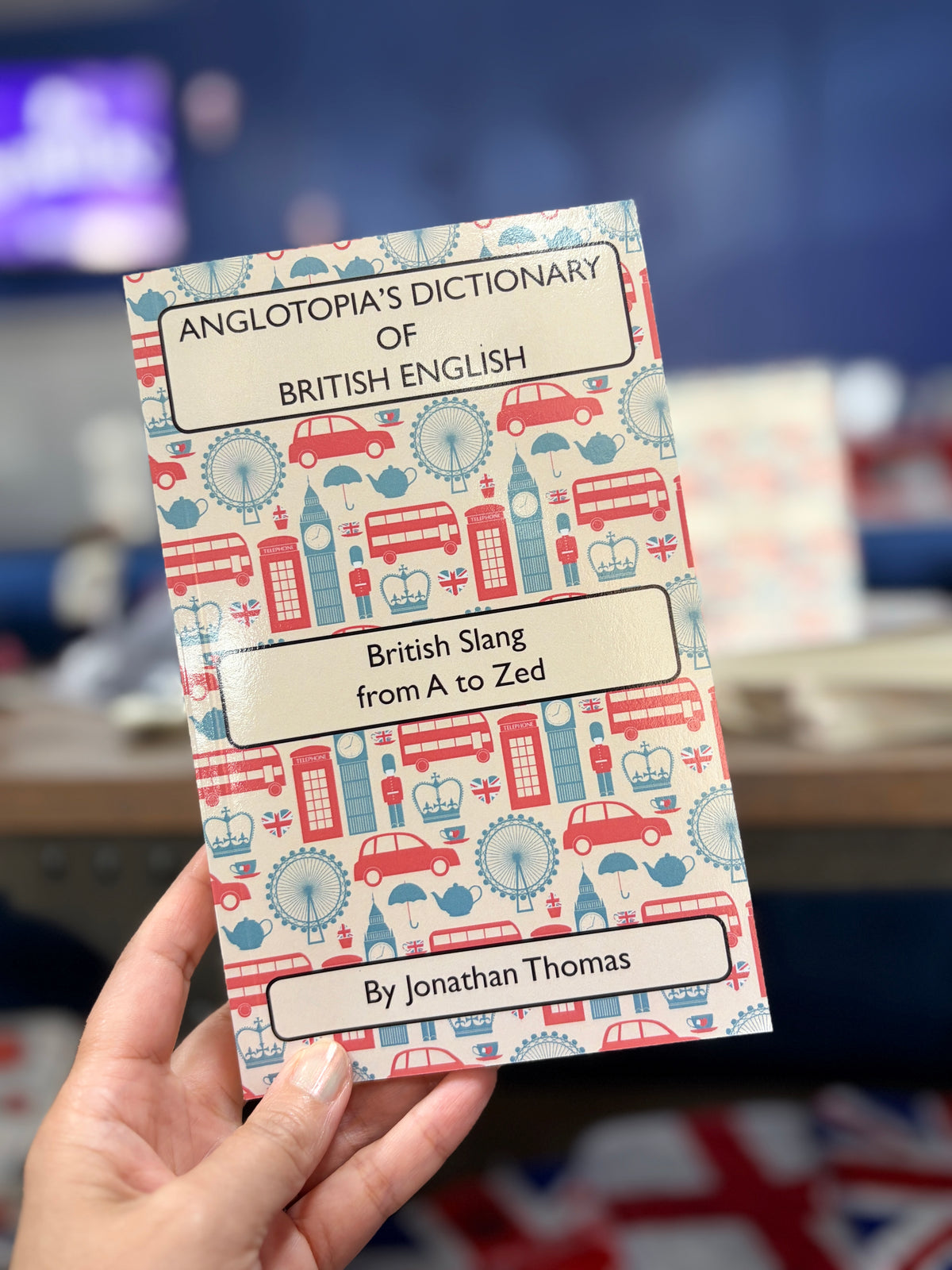 Anglotopia's Dictionary of British English by Jonathan Thomas